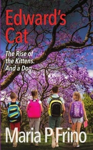  Maria P Frino - Edward's Cat. The Rise of the Kittens. And a Dog. - Edward's Cat, #2.