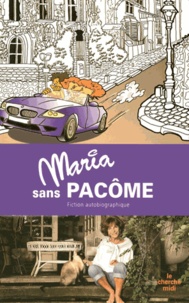Maria Pacôme - Maria sans Pacôme - Fiction autobiographique.