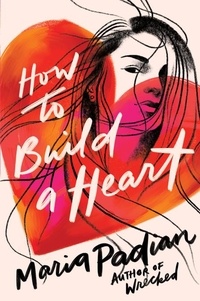 Maria Padian - How to Build a Heart.
