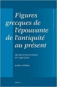 Figures grecques de l'épouvante de l'Antiquite au présent