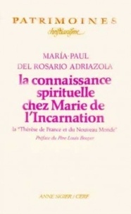 María-Paul del Rosario Adriazola - La Connaissance Spirituelle Chez Marie De L'Incarnation. La Therese De France Et Du Nouveau Monde.
