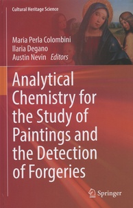 Maria Perla Colombini et Ilaria Degano - Analytical Chemistry for the Study of Paintings and the Detection of Forgeries.