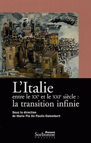 Maria Pia De Paulis-Dalembert - L'Italie entre le XXe et le XXIe siècle : la transition infinie - Edition bilingue français-italien.