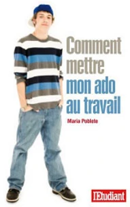 Comment mettre mon ado au travail
