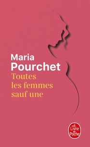 Maria Pourchet - Toutes les femmes sauf une.