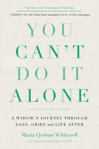 You Can't Do It Alone. A Widow's Journey Through Loss, Grief and Life After