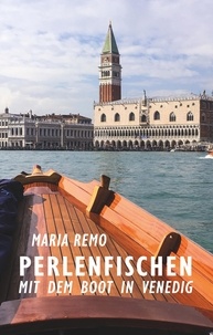 Maria Remo - Perlenfischen - Mit dem Boot in Venedig.