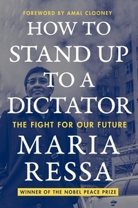 Maria Ressa - How to Stand Up to a Dictator - The Fight for Our Future.