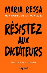 Maria Ressa - Résistez aux dictateurs - Le combat pour la vérité de la lauréate du prix Nobel de la Paix.