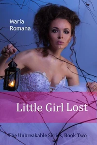 Little Girl Lost, Book Two of The Unbreakable Series (Mystery Romance Suspense)