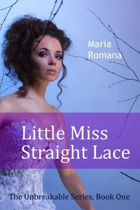 Little Miss Straight Lace, Book One of the Unbreakable Series (Free Romantic Suspense)