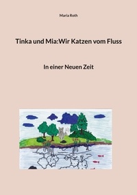 Téléchargement de livre en anglais Tinka und Mia:Wir Katzen vom Fluss  - In einer Neuen Zeit en francais