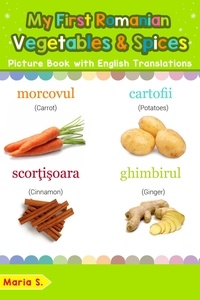  Maria S. - My First Romanian Vegetables &amp; Spices Picture Book with English Translations - Teach &amp; Learn Basic Romanian words for Children, #4.