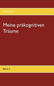 Maria Sand - Meine präkognitiven Träume - Band 2.