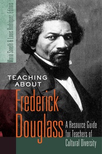 Maria Sanelli et Louis Rodriquez - Teaching about Frederick Douglass - A Resource Guide for Teachers of Cultural Diversity.