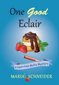 One Good Eclair (A Nutrition Mafia Mystery)