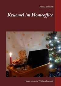 Maria Schuett - Kruemel im Homeoffice - dann eben ein Weihnachtsbuch.