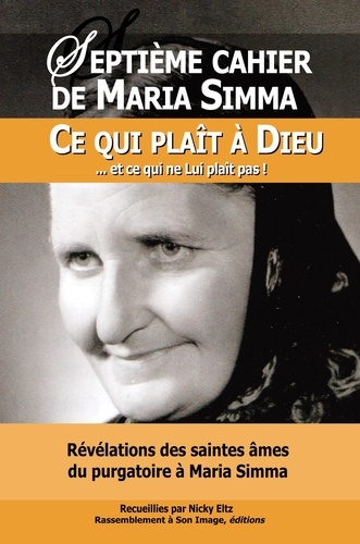 Maria Simma - Révélations des saintes âmes du purgatoire à Maria Simma sur ce qui plaît à Dieu et ce qui ne Lui plaît pas !.