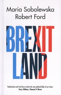Maria Sobolewska et Robert Ford - Brexitland - Identity, Diversity and the Reshaping of British Politics.