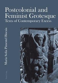Maria sofia Pimentel biscaia - Postcolonial and Feminist Grotesque - Texts of Contemporary Excess.