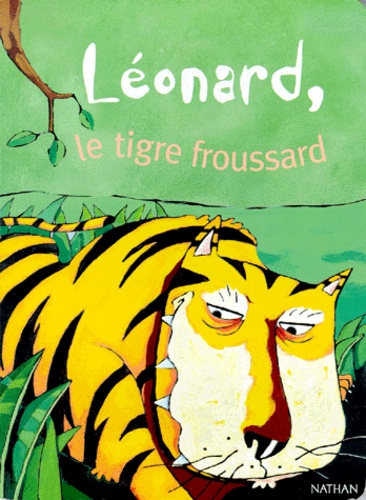 Maria-Sole Macchia - Léonard, le tigre froussard.