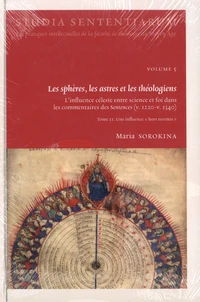 Les sphères, les astres et les théologiens - L'influence céleste entre science et foi dans les commentaires des Sentences (v. 1220-v. 1340)