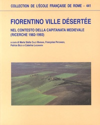 Maria-Stella Calo Mariani et Françoise Piponnier - Fiorentino ville désertée - Nel contesto della capitanata medievale (Ricerche 1982-1983).