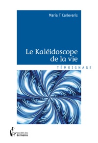 Maria T Carlevaris - Le kaléidoscope de la vie.