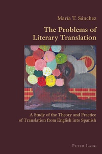 Maria t. Sanchez - The Problems of Literary Translation - A Study of the Theory and Practice of Translation from English into Spanish.