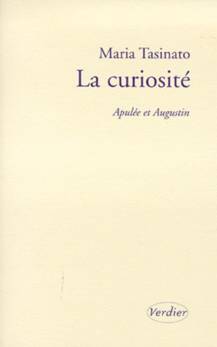 Maria Tasinato - LA CURIOSITE. - Apulée et Augustin.