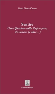 Sentire. Una riflessione sulla Ragion pura, il Giudizio (e oltre…)