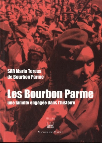 Maria Teresa de Bourbon Parme - Les Bourbon Parme - Une famille engagée dans l'histoire.