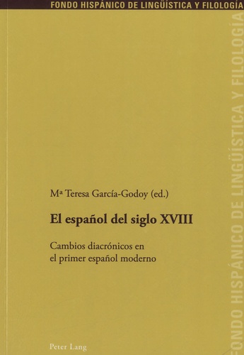 Maria Teresa Garcia-Godoy - El español del siglo XVIII - Cambios diacronicos en el primer español moderno.