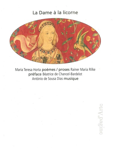 Maria teresa Horta - La dame à la licorne - Maria Theresa Horta, poèmes ; Rainer Maria Rilke, proses.