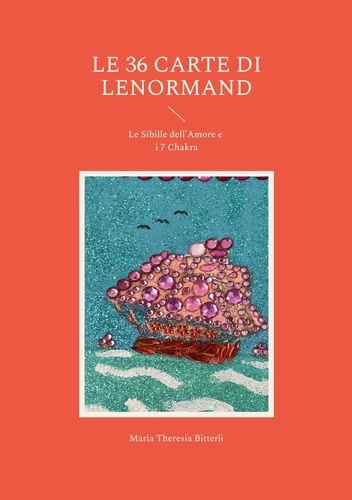 Le 36 carte di Lenormand. Le Sibille dell'Amore e i 7 Chakra
