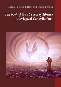 Maria Theresia Bitterli et Dawio Bordoli - The book of the 36 cards of Ishvara Astrological Constellations.