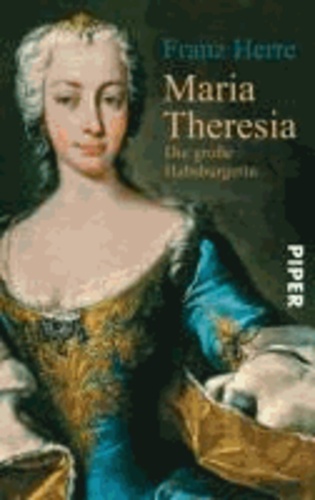 Maria Theresia - Die große Habsburgerin.