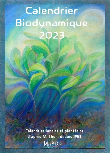 Calendrier biodynamique. Calendrier lunaire et planétaire d'après Maria Thun, depuis 1963  Edition 2023