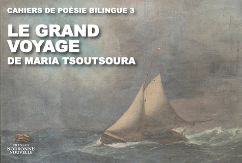 Maria Tsoutsoura - Le grand voyage - Edition bilingue français-grec.