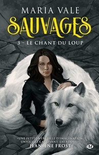 Maria Vale - Sauvages Tome 3 : Le Chant du loup.
