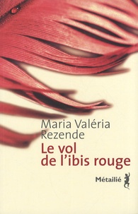 Maria-Valéria Rezende - Le vol de l'ibis rouge.