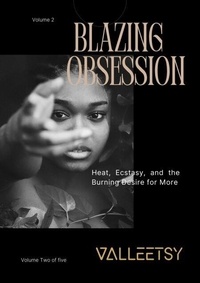 Téléchargement d'ebooks gratuits sur rapidshare Blazing Obsession - Heat, Ecstasy, and the Burning Desire for More - A Captivating SM & BDSM Book Series, #2 par Maria Valleetsy RTF CHM FB2 (French Edition) 9798230938538