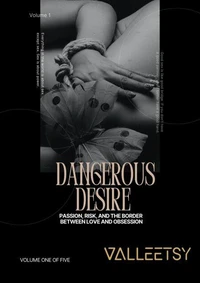 Dangerous Desire - Passion Risk and The Border Between Love and Obsession