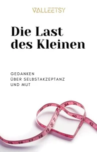 Die Last des kleinen,  Gedanken über Selbstakzeptanz und Mut