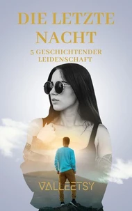 Die Letzte Nacht | 5 Geschichten der Leidenschaft