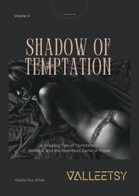 Livres gratuits en ligne pour télécharger des mp3 Shadow of Temptation - A Gripping Tele of Temptation, Betrayal and the Relentless Game of Power - A Captivating SM & BDSM Book Series, #4 (French Edition) 9798227705471