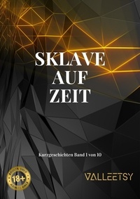  Maria Valleetsy - Sklave auf Zeit | Love Lust &amp; Sex - 10 Kurzgeschichten, #1.