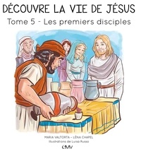 Découvre la vie de Jésus - Tome 5, Les premiers disciples.pdf