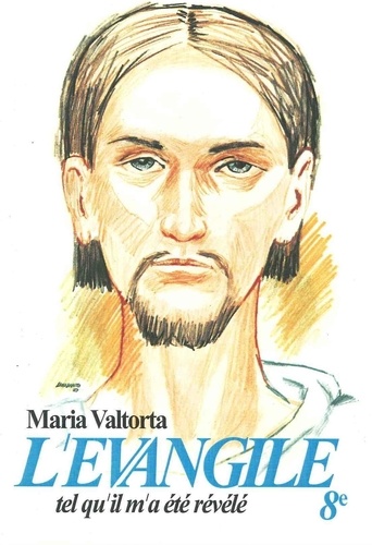Maria Valtorta - L'évangile tel qu'il m'a été révélé.