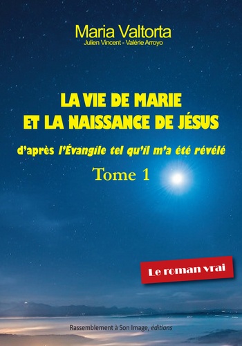 Maria Valtorta - La vie de Marie et la naissance de Jésus d'après l'Evangile tel qu'il m'a été révélé - Tome 1.